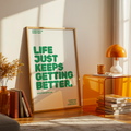 LIFE KEEPS GETTING BETTER - POSTER