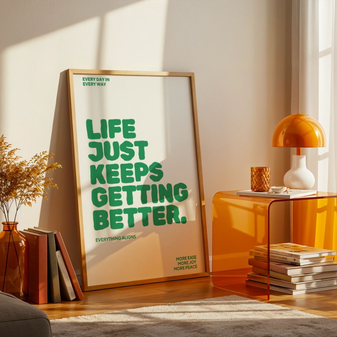 LIFE KEEPS GETTING BETTER - POSTER