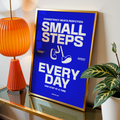 SMALL STEPS EVERY DAY - POSTER