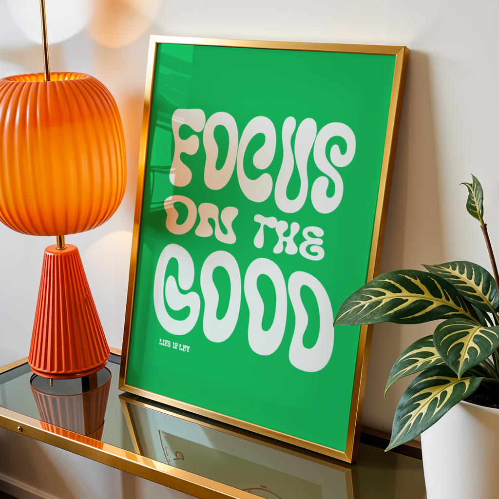 FOCUS ON THE GOOD - POSTER