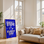 SMALL STEPS EVERY DAY - POSTER