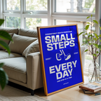 SMALL STEPS EVERY DAY - POSTER