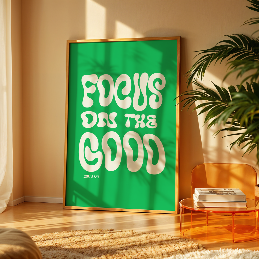 FOCUS ON THE GOOD - POSTER